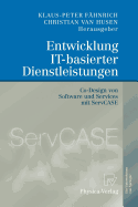 Entwicklung It-Basierter Dienstleistungen: Co-Design Von Software Und Services Mit Servcase