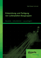Entwicklung Und Fertigung Von Leiterplatten-Baugruppen: Bauteile - Lotverfahren - Layoutregeln