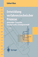 Entwicklung Verfahrenstechnischer Prozesse: Methoden, Zielsuche, Losungssuche, Losungsauswahl