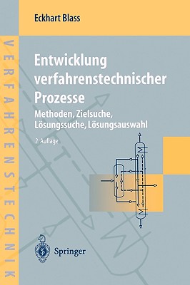 Entwicklung Verfahrenstechnischer Prozesse: Methoden, Zielsuche, Losungssuche, Losungsauswahl - Hampe, M J, and Blass, Eckhart, and Muller, K