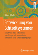 Entwicklung Von Echtzeitsystemen: Einfhrung in Die Entwicklung Zuverlssiger Softwarebasierter Funktionen Unter Echtzeitbedingungen