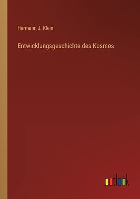 Entwicklungsgeschichte Des Kosmos - Klein, Hermann J