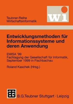 Entwicklungsmethoden Fur Informationssysteme Und Deren Anwendung: Emisa' 99 Fachtagung Der Gesellschaft Fur Informatik E.V. (GI), September 1999 in Fischbachau - Kaschek, Roland (Editor)