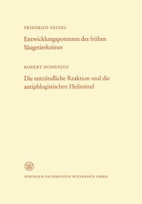 Entwicklungspotenzen Des Frhen Sugetierkeimes. Die Entzndliche Reaktion Und Die Antiphlogistischen Heilmittel - Seidel, Friedrich