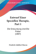 Entwurf Einer Speciellen Therapie, Part 1: Die Entzundung Und Die Fieber (1807)