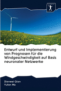 Entwurf und Implementierung von Prognosen fr die Windgeschwindigkeit auf Basis neuronaler Netzwerke