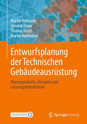 Entwurfsplanung Der Technischen Gebudeausrstung: Planungsinhalte, Beispiele Und Leistungsdefinitionen - Vielhauer, Martin, and Geyer, Hendrik, and Hrst, Thomas