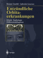 Entzndliche Orbitaerkrankungen: Klinik  Radiologie  Differentialdiagnose - Unsld, Renate, and Greeven, Gabriele