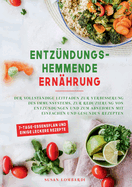 Entzndungshemmende Ernhrung: Der vollstndige Leitfaden zur Verbesserung des Immunsystems, zur Reduzierung von Entzndungen und zum Abnehmen mit einfachen und gesunden Rezepten