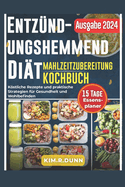 Entzndungshemmendes Kochbuch Fr Die Meal Prep-Dit: Kstliche Rezepte und praktische Strategien fr Gesundheit und Wohlbefinden