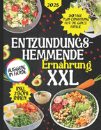 Entz?ndungshemmende Ern?hrung XXL: Schnelle und leckere Farbrezepte f?r mehr Ausgeglichenheit und Wohlbefinden auf dem Tisch, geeignet f?r die ganze Familie.