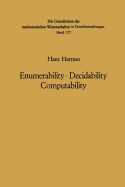 Enumerability - Decidability Computability: An Introduction to the Theory of Recursive Functions