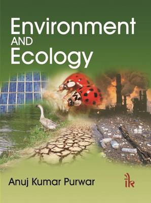 Environment and Ecology - Purwar, Anuj Kumar