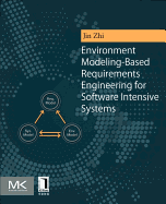 Environment Modeling-Based Requirements Engineering for Software Intensive Systems