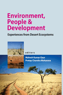 Environment, People And Development: Experiences From Desert Ecosystems