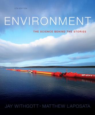 Environment: The Science Behind the Stories Plus MasteringEnvironmentalScience with Etext -- Access Card Package - Withgott, Jay H., and Laposata, Matthew