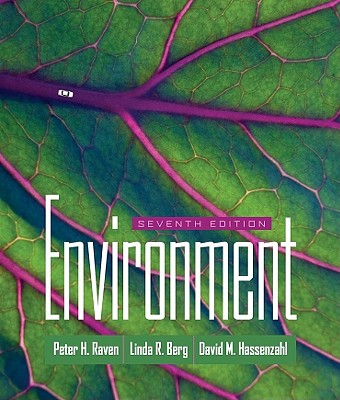 Environment - Raven, Peter H, and Berg, Linda R, and Hassenzahl, David M