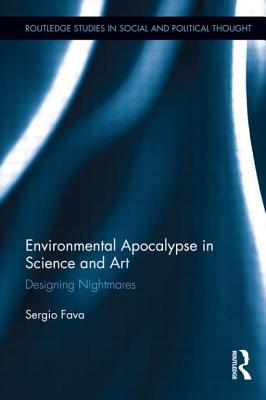 Environmental Apocalypse in Science and Art: Designing Nightmares - Fava, Sergio