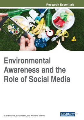 Environmental Awareness and the Role of Social Media - Narula, Sumit (Editor), and Rai, Swapnil (Editor), and Sharma, Archana (Editor)