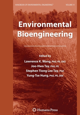 Environmental Bioengineering - Wang, Lawrence K (Editor), and Tay, Joo-Hwa (Editor), and Tay, Stephen Tiong Lee (Editor)