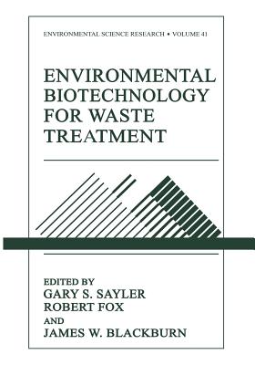 Environmental Biotechnology for Waste Treatment - Sayler, Gary S (Editor), and Fox, Robert, MD (Editor), and Blackburn, James (Editor)