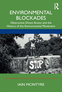 Environmental Blockades: Obstructive Direct Action and the History of the Environmental Movement