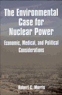 Environmental Case for Nuclear Power: Economic, Medical, and Political Considerations