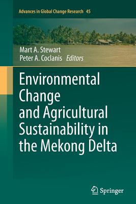 Environmental Change and Agricultural Sustainability in the Mekong Delta - Stewart, Mart A (Editor), and Coclanis, Peter A (Editor)