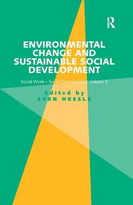 Environmental Change and Sustainable Social Development: Social Work-Social Development Volume II - Hessle, Sven