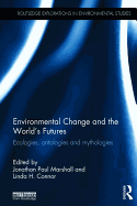 Environmental Change and the World's Futures: Ecologies, ontologies and mythologies