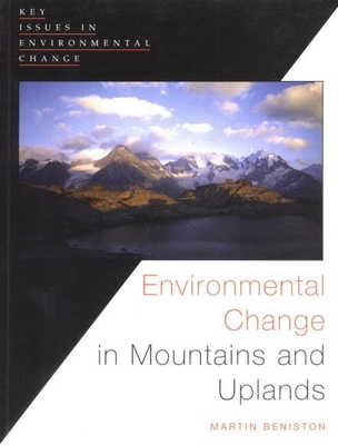 Environmental Change in Mountains and Uplands - Beniston, Martin