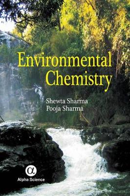 Environmental Chemistry - Sharma, Shweta, and Sharma, Pooja