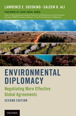 Environmental Diplomacy: Negotiating More Effective Global Agreements - Susskind, Lawrence E, Dr., and Ali, Saleem H, Professor, and Hamid, Zakri Abdul (Foreword by)