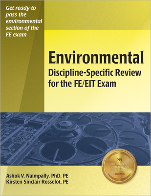 Environmental Discipline-Specific Review for the FE/EIT Exam - Naimpally, Ashok V, PhD, PE