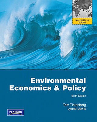 Environmental Economics & Policy: International Edition - Tietenberg, Tom, and Lewis, Lynne