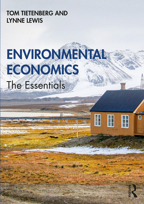 Environmental Economics: The Essentials - Tietenberg, Tom, and Lewis, Lynne