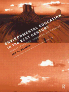Environmental Education in the 21st Century: Theory, Practice, Progress and Promise