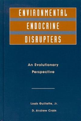 Environmental Endocrine Disruptors: An Evolutionary Perspective - Crain, A (Editor), and Guillettejr, L J (Editor)