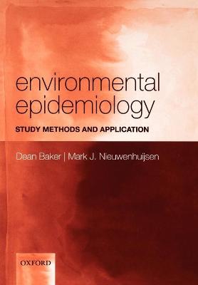 Environmental Epidemiology: Study Methods and Application - Baker, Dean