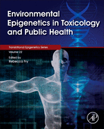 Environmental Epigenetics in Toxicology and Public Health: Volume 22