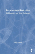 Environmental Federalism: Old Legacies and New Challenges