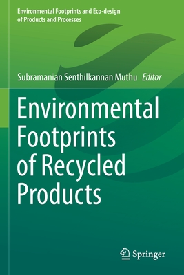 Environmental Footprints of Recycled Products - Muthu, Subramanian Senthilkannan (Editor)