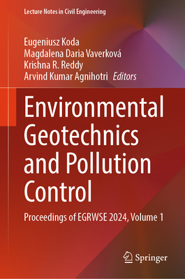 Environmental Geotechnics and Pollution Control: Proceedings of Egrwse 2024, Volume 1 - Koda, Eugeniusz (Editor), and Vaverkov, Magdalena Daria (Editor), and Reddy, Krishna R (Editor)