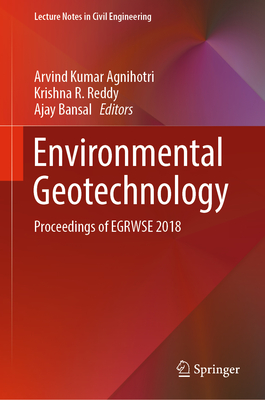 Environmental Geotechnology: Proceedings of EGRWSE 2018 - Agnihotri, Arvind Kumar (Editor), and Reddy, Krishna R. (Editor), and Bansal, Ajay (Editor)