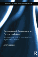 Environmental Governance in Europe and Asia: A Comparative Study of Institutional and Legislative Frameworks