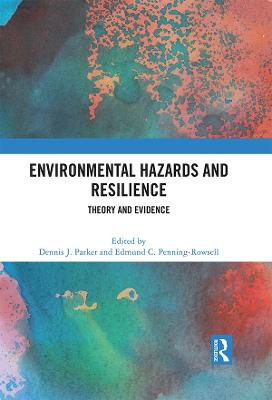 Environmental Hazards and Resilience: Theory and Evidence - Parker, Dennis J (Editor), and Penning-Rowsell, Edmund C (Editor)