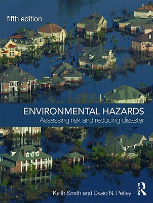 Environmental Hazards: Assessing Risk and Reducing Disaster - Smith, Keith