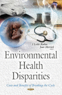 Environmental Health Disparities: Costs & Benefits of Breaking the Cycle