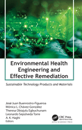 Environmental Health Engineering and Effective Remediation: Sustainable Technology Products and Materials