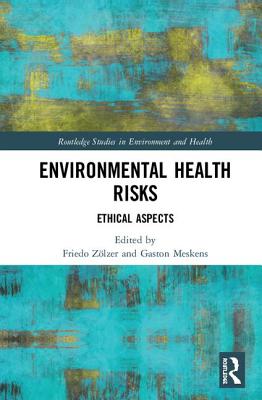 Environmental Health Risks: Ethical Aspects - Zlzer, Friedo (Editor), and Meskens, Gaston (Editor)